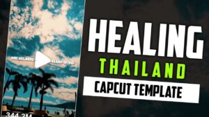 All Healing Thailand Capcut Template Link 2024