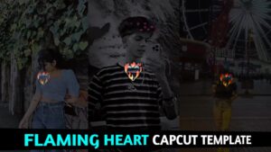 Flaming Heart Capcut Template Link