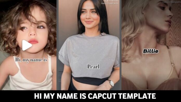 Hi My Name Is Capcut Template 2023